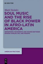 Soul Music and the Rise of Black Power in Afro-Latin America