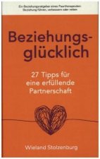 Beziehungsglücklich: 27 Tipps für eine erfüllende Partnerschaft