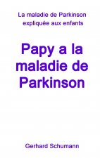Papy a la maladie de Parkinson