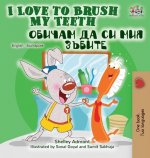 I Love to Brush My Teeth (English Bulgarian Bilingual Book)