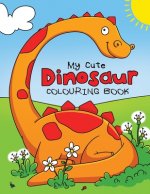 My Cute Dinosaur Colouring Book