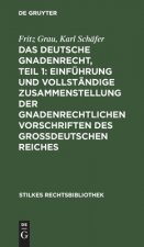 Das deutsche Gnadenrecht, Teil 1: Einführung und vollständige Zusammenstellung der gnadenrechtlichen Vorschriften des Großdeutschen Reiches