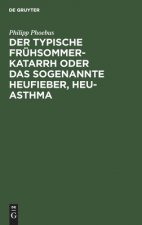 Der Typische Fruhsommer-Katarrh Oder Das Sogenannte Heufieber, Heu-Asthma