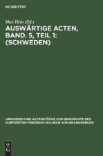 Auswartige Acten, Band. 5, Teil 1: (Schweden)