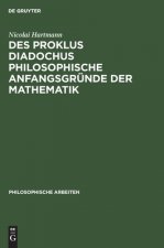 Des Proklus Diadochus Philosophische Anfangsgrunde Der Mathematik