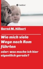 Wie mich viele Wege nach Rom führten