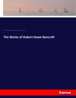 Works of Hubert Howe Bancroft