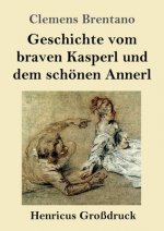 Geschichte vom braven Kasperl und dem schoenen Annerl (Grossdruck)