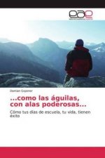 ...como las águilas, con alas poderosas...