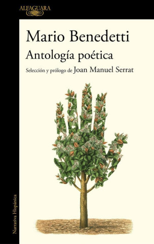 Antología Poética Benedetti. Selección Y Prólogo de Joan Manuel Serrat / Benedettis Poetic Anthology. Selection and Prologue by Joan Manuel Serrat (