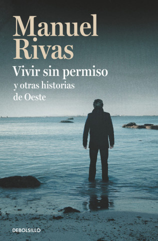 Vivir Sin Permiso Y Otras Historias de Oeste / Unauthorized Living and Other Stories from Oeste