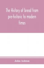 history of bread from pre-historic to modern times