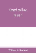 Cement and how to use it