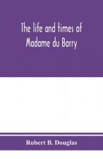 life and times of Madame du Barry