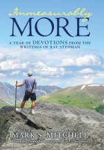 Immeasurably More: A Year of Devotions from the Writings of Ray Stedman
