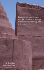 Development, Architecture, and the Formation of Heritage in Late Twentieth-Century Iran