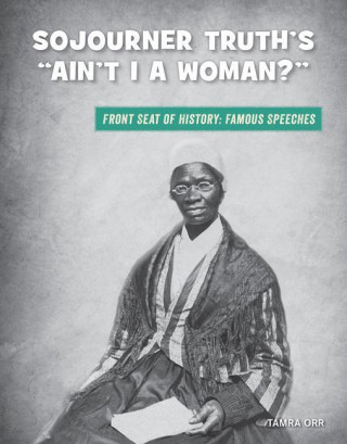 Sojourner Truth's Ain't I a Woman?