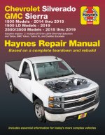 Chevrolet Silverado and GMC Sierra 1500 Models 2014 Thru 2018; 1500 LD Models 2019; 2500/3500 Models 2015 Thru 2019 Haynes Repair Manual