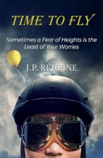 Time to Fly: Sometimes a Fear of Heights is the Least of Your Worries
