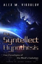 The Syntellect Hypothesis: Five Paradigms of the Mind's Evolution
