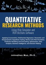 Quantitative Research Methods Using Risk Simulator and ROV BizStats Software: Applying Econometrics, Multivariate Regression, Parametric and Nonparame
