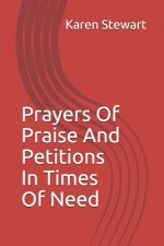 Prayers Of Praise And Petitions In Times Of Need