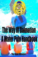 Way Of Dalmatian - A Water Polo Handbook