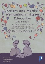 Autism and Mental Well-Being in Higher Education 2nd Edition: A Practical Resource for Students, Mentors and Study Skills Support Workers