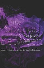 The Spaces in Between: One woman's journey through depression
