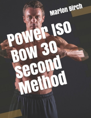 Power Iso Bow 30 Second Method