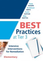 Best Practices at Tier 3 [Elementary]: Intensive Interventions for Remediation, Elementary (an Rti Model Guide for Implementing Tier 3 Interventions i