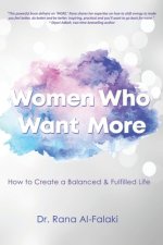 Women Who Want More: How to Create a Balanced and Fulfilled Life