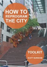 How to Reprogram the City: A Toolkit for Adaptive Reuse and Repurposing Urban Objects