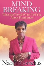 Mindbreaking: What The World Won't Tell You About Forgiveness