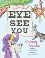 Unicorn Jazz Eye See You: Choosing Kindness