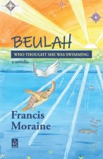 Beulah Who Thought She Was Swimming: A novella