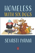 Homeless With Six Dogs: And Other Stories