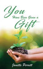 You Have Been Given a Gift