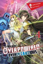 Hero Is Overpowered But Overly Cautious, Vol. 4 (light novel)