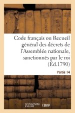 Code Francais Ou Recueil General Des Decrets de l'Assemblee Nationale, Sanctionnes Par Le Roi