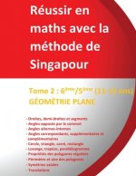 Tome 2: Géométrie 6?me/5?me - Réussir en maths avec la méthode de Singapour - (11-13 ans): Réussir en maths avec la méthode de