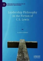 Leadership Philosophy in the Fiction of C.S. Lewis