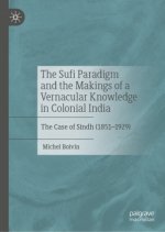 Sufi Paradigm and the Makings of a Vernacular Knowledge in Colonial India