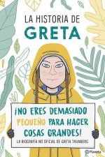 La Historia de Greta. ?No Eres Demasido Peque?o Para Hacer Cosas Grandes!: La Biografía No Oficial de Greta Thunberg