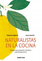 Naturalistas En La Cocina: Una Guía Para Peque?os Científicos Y Grandes Gourmets