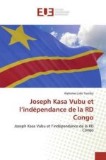 Joseph Kasa Vubu et l?indépendance de la RD Congo