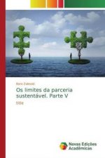 Os limites da parceria sustentavel. Parte V