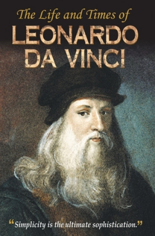 Life and Times of Leonardo Da Vinci