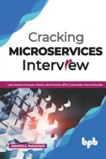 Cracking Microservices Interview: Learn Advance Concepts, Patterns, Best Practices, NFRs, Frameworks, Tools and DevOps (English Edition)