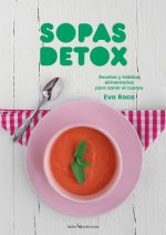 Sopas detox : recetas y hábitos alimentarios para sanar el cuerpo
